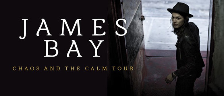 James Bay - Chaos And The Calm Australian Tour 2016