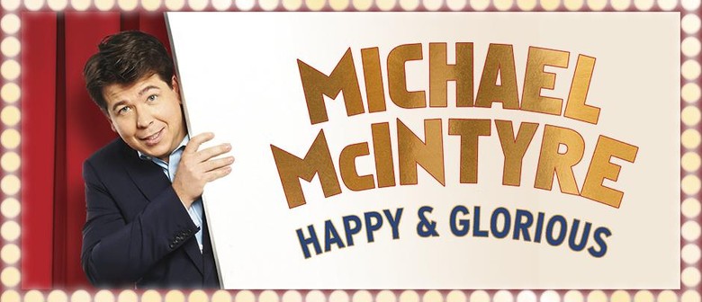 Michael McIntyre - Happy & Glorious Tour