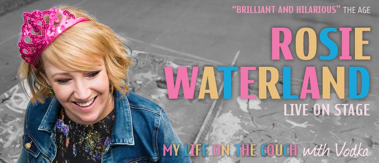 Rosie Waterland - My Life On The Couch Tour