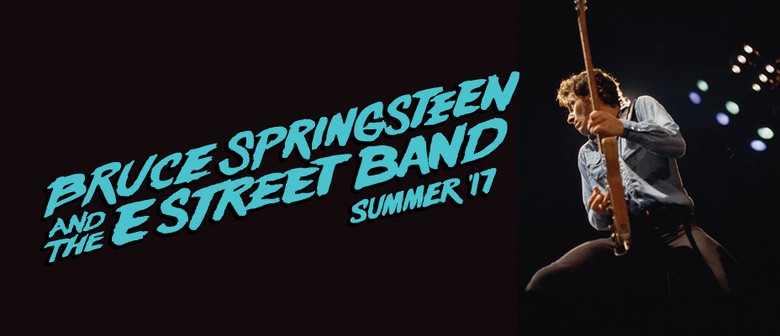 Bruce Springsteen and The E Street Band - Summer '17 Tour