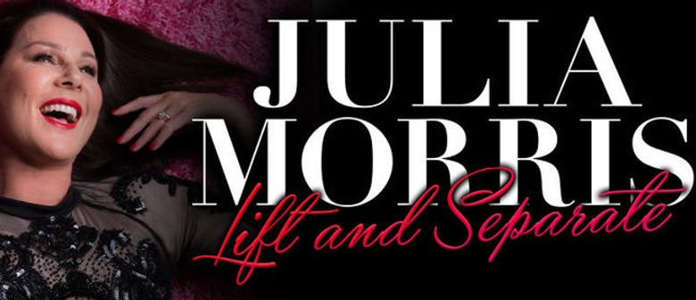 Julia Morris - Lift and Separate Tour