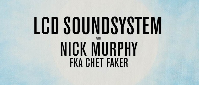 LCD Soundsystem with Nick Murphy fka Chet Faker