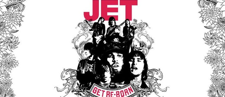 Jet – Get Re-Born – 15th Anniversary Tour