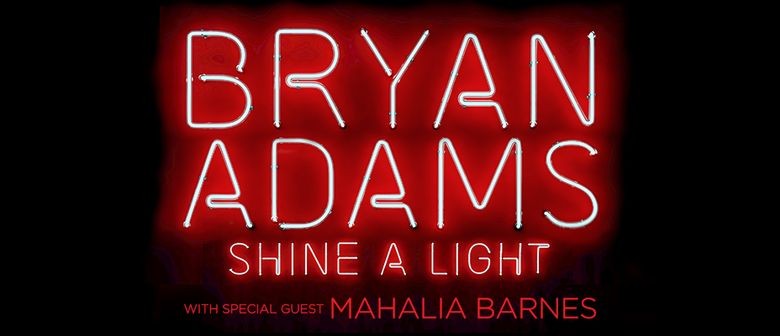 Bryan Adams Shine A Light Tour Eventfinda