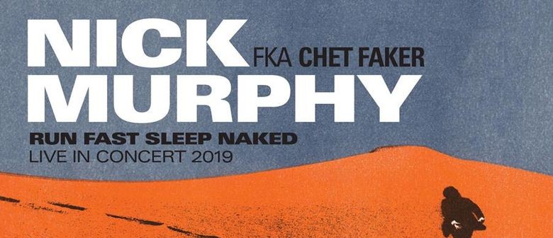 Nick Murphy – Run Fast Sleep Naked – Live In Concert 2019