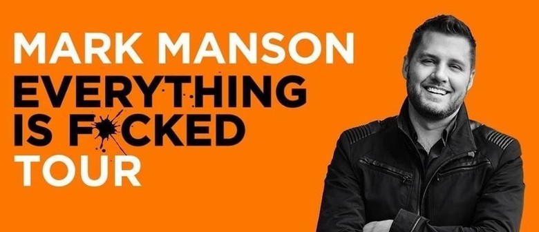 Mark Manson – Everything Is F*cked Book Tour - Eventfinda