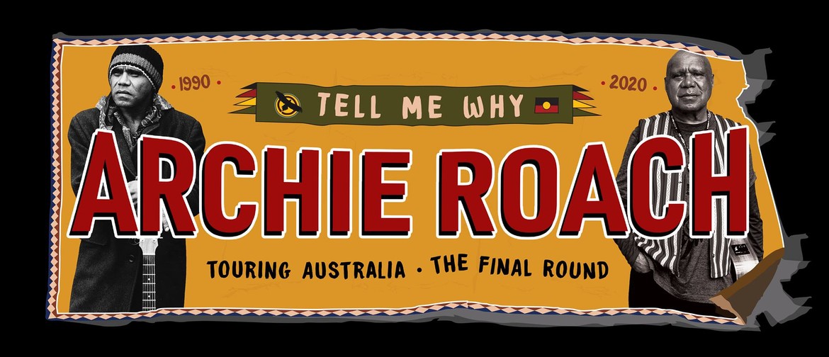 Archie Roach: Tell Me Why – The Final Round 1990–2020 Tour - Eventfinda