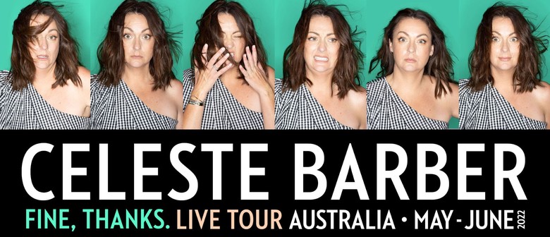 Celeste Barber - Fine, Thanks. Live Tour Australia 2022