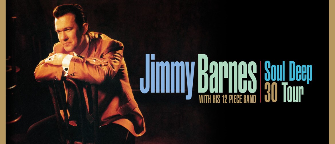 Jimmy Barnes - Soul Deep 30 Tour