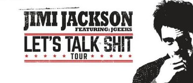 Jimi Jackson Let's Talk Sh*t Tour