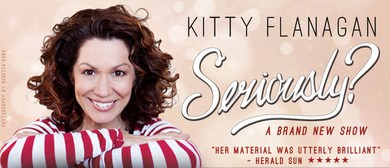 Kitty Flanagan - Seriously?