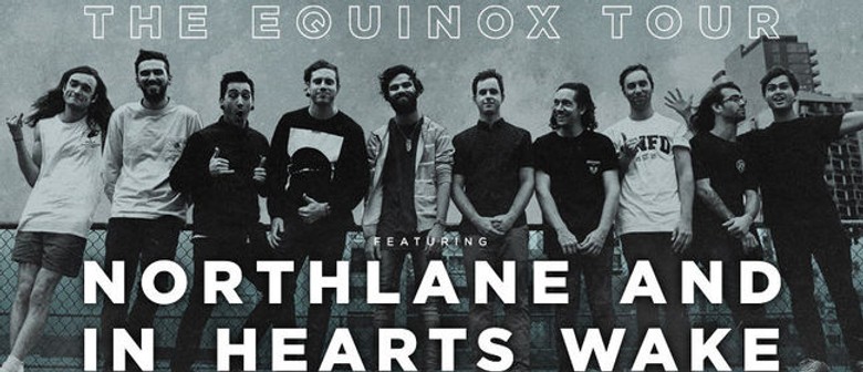 Northlane and In Hearts Wake - Equinox Tour