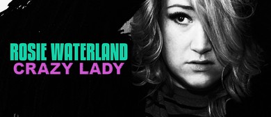 Rosie Waterland Takes The Live Stage With Crazy Lady Tour In September To October