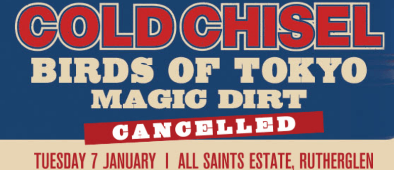 Today's Cold Chisel A Day On the Green show cancelled