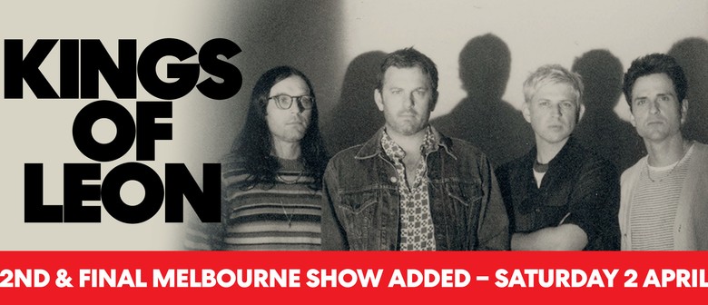 Kings of Leon announce a second and final Melbourne show for 2022 Kings of Leon announce a second and final Melbourne show for 2022