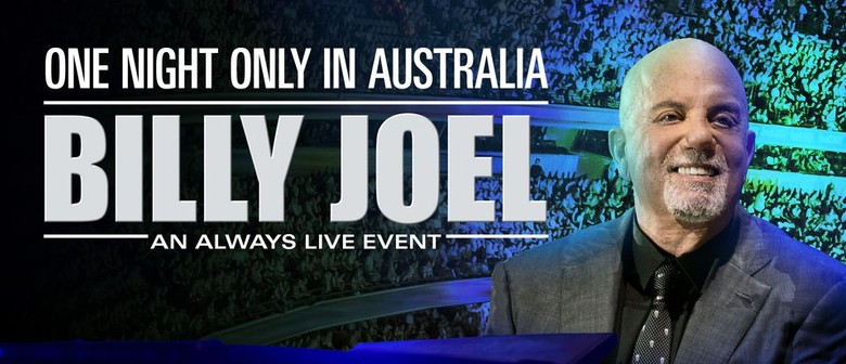 Billy Joel in Australia for one night only at Melbourne's iconic MCG! Billy Joel in Australia for one night only at Melbourne's iconic MCG!