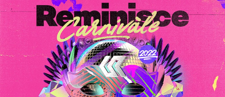 Melbourne’s Favourite Top 50 Dance Anthems Countdown Returns - Reminisce Carnivàle 2022!