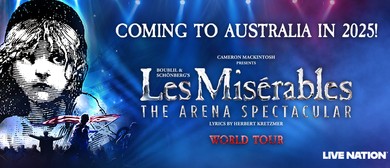 Les Mis&eacute;rables the Arena Spectacular - 2025 Australian Tour Dates Confirmed