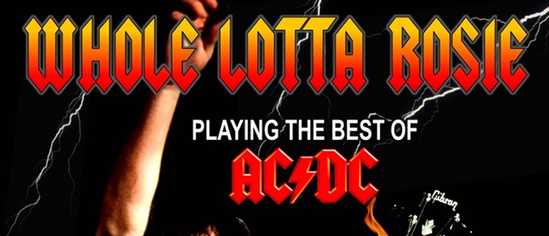 Acdc Whole Lotta Rosie Best Of Show Melbourne Eventfinda