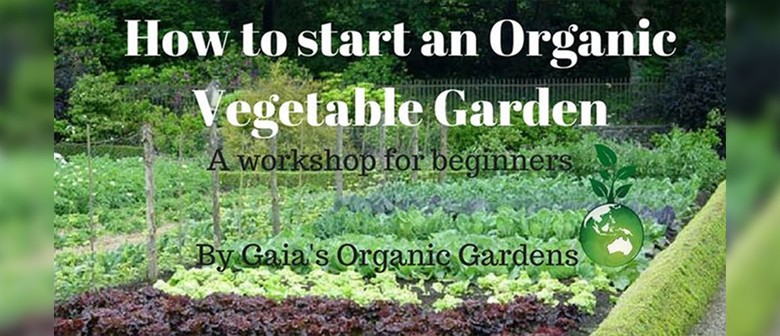How To Start An Organic Vegetable Garden Perth Eventfinda