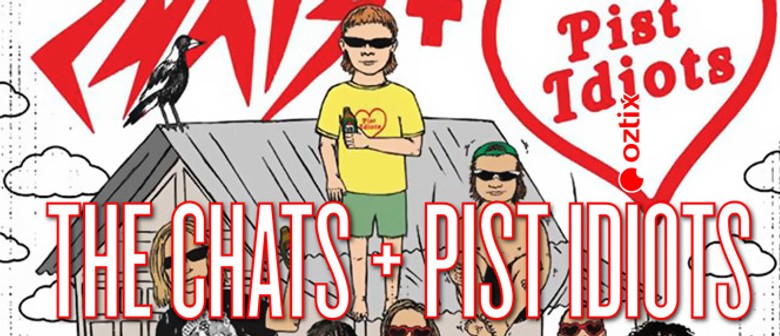 The Chats and Pist Idiots