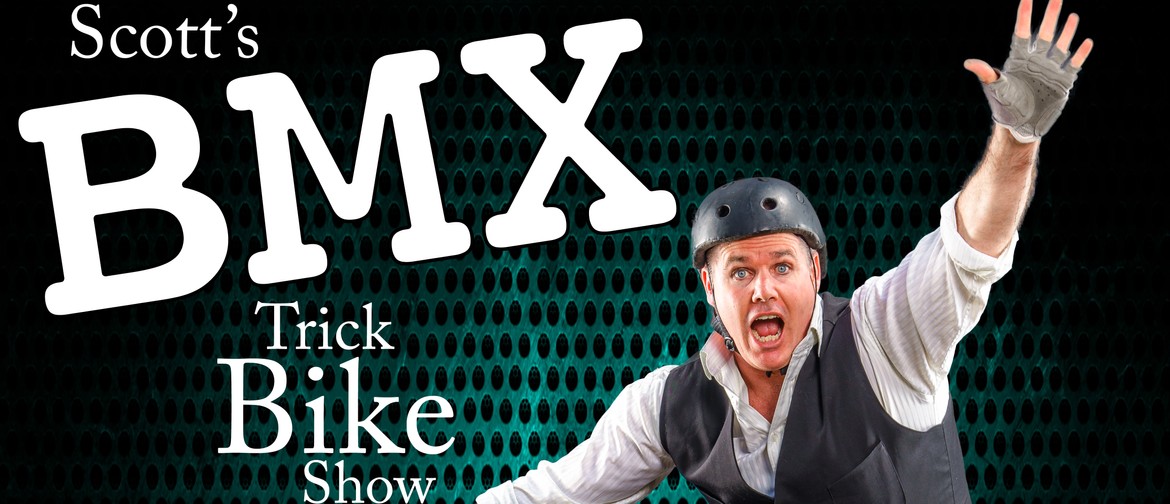 School Holiday Kids Show – Scott’s BMX Trick Bike Show