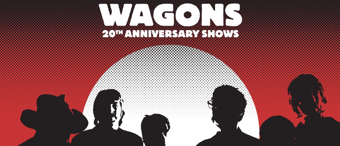 Wagons - 20th Anniversary Show