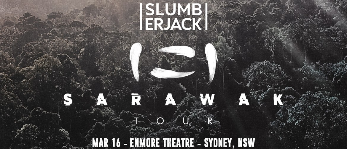 Slumberjack – The Sarawak Tour