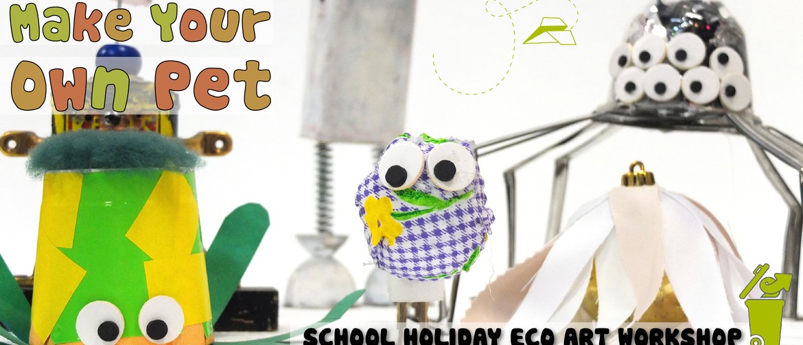 Make Your Own Pet: Children's Eco Art Workshop