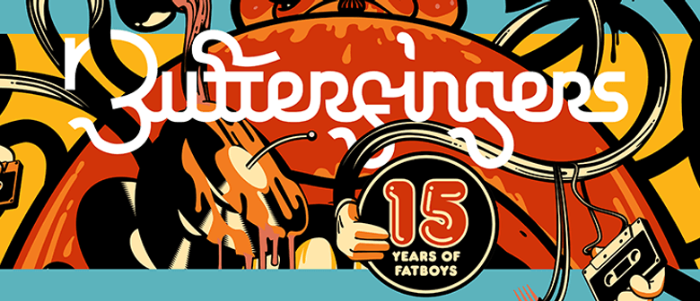 Butterfingers – 15 Years Of Fatboys National Tour