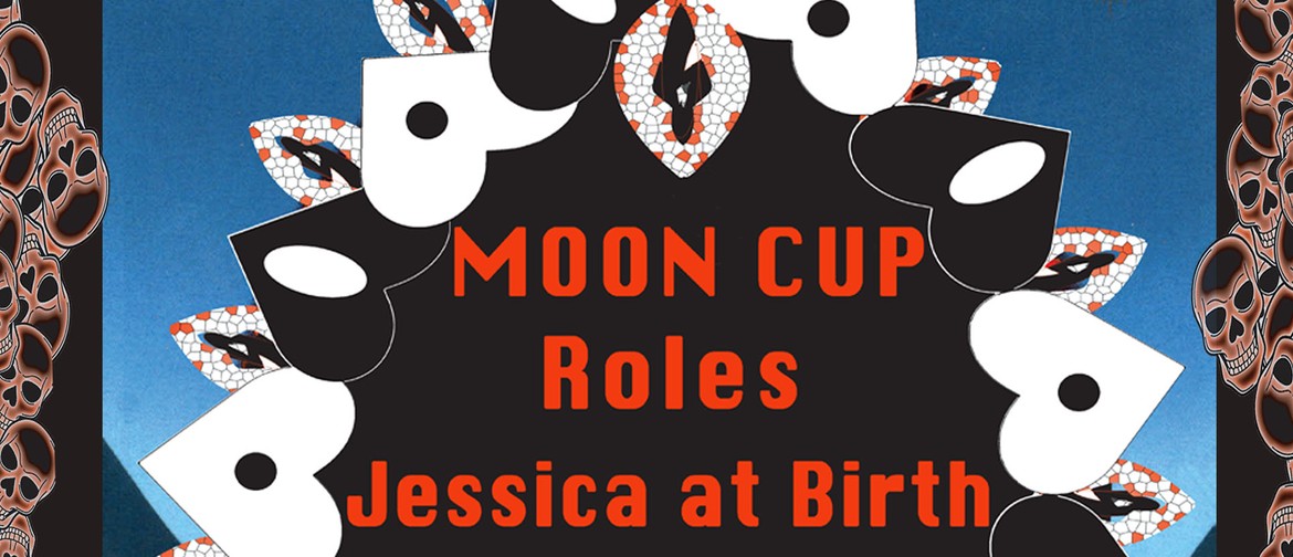 Moon Cup, Roles & Jessica At Birth