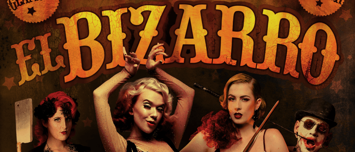 El Bizarro: Glamour! Danger! Freaks! – Fringe World 2019