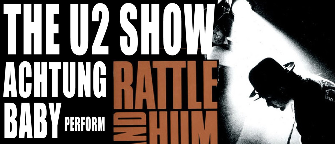 The U2 Show Achtung Baby Play Rattle and Hum