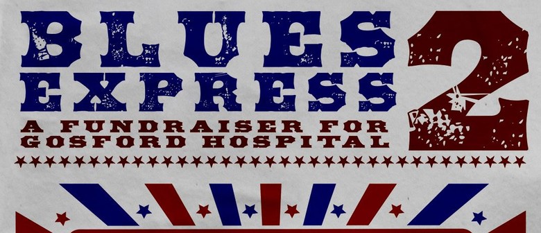 Blues Express 2 – A Fundraiser for Gosford Hospital