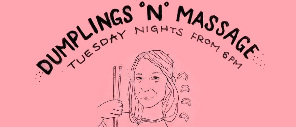 Dumplings 'N' Massage Tuesdays