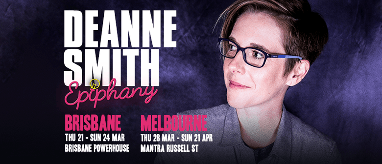 Deanne Smith – Epiphany – Melbourne Int'l Comedy Festival