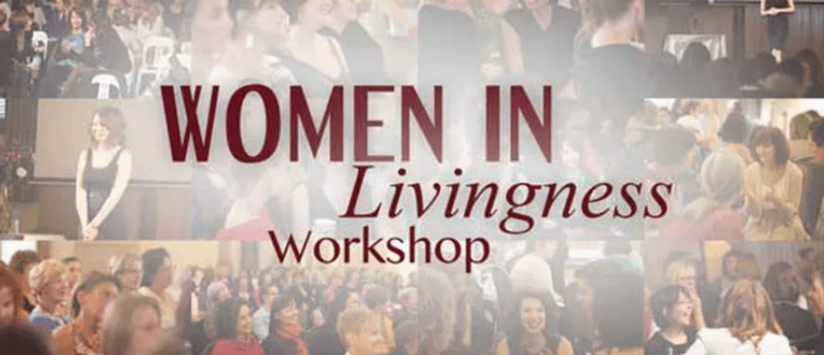 From Empowerment to Power: A Women In Livingness Workshop