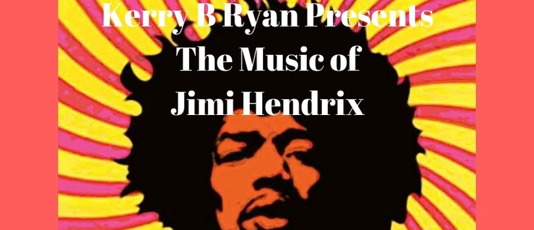 Kerry B Ryan – The Music of Jimi Hendrix