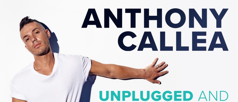 Anthony Callea – Unplugged & Unfiltered