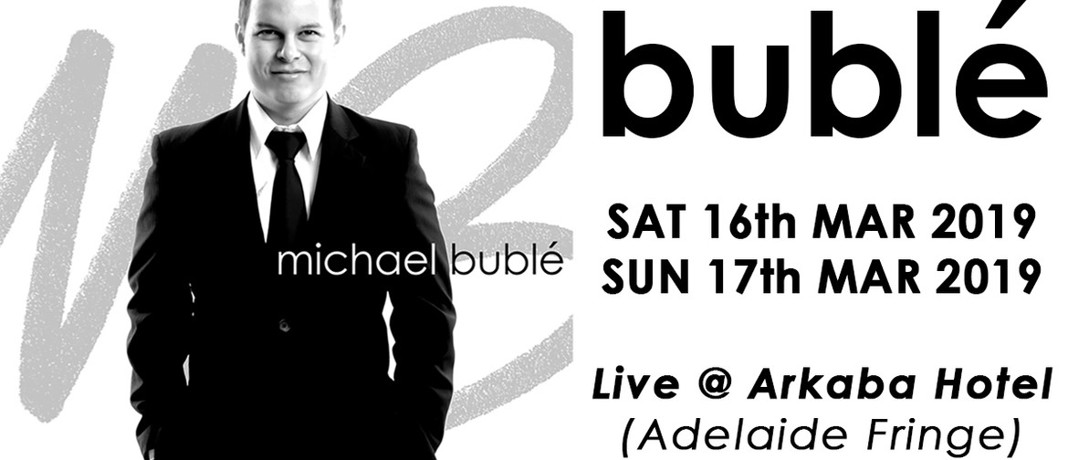 Bublé – Adelaide Fringe