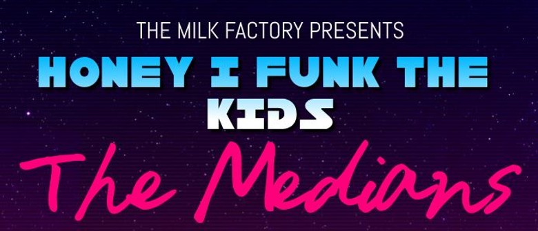 The Medians, The Drafts & Caravan: Honey I Funk The Kids