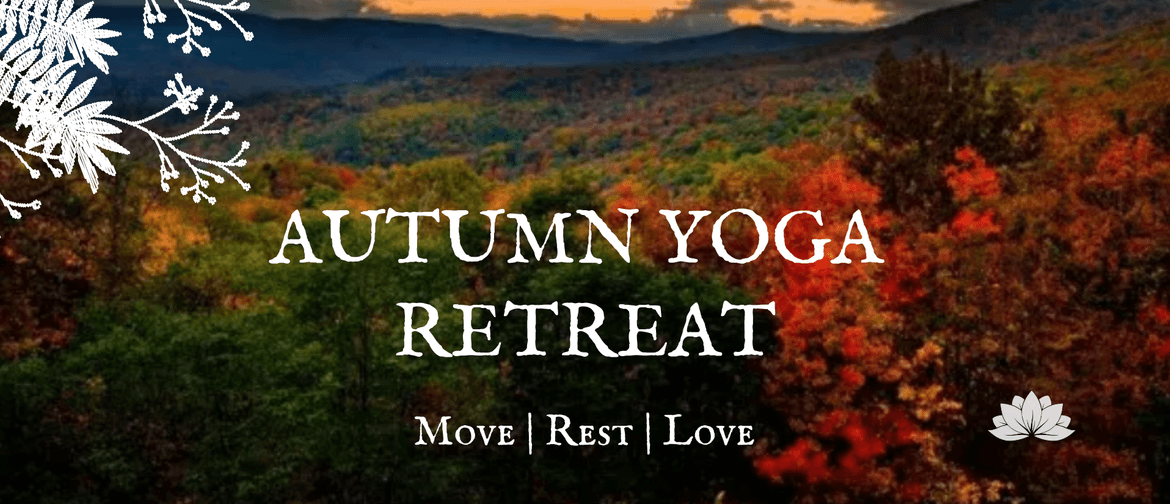 Autumn Yoga Retreat: Move, Rest, Love