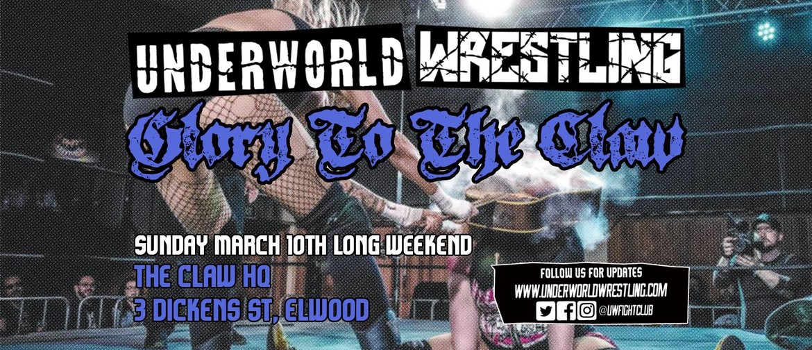 Underworld Wrestling – Glory to The Claw