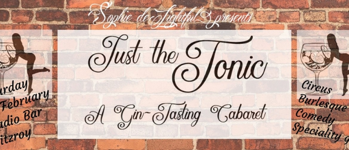 Just the Tonic: A Gin Tasting Cabaret