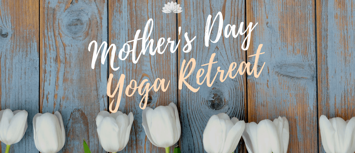 Mother's Day Mini Yoga Retreat