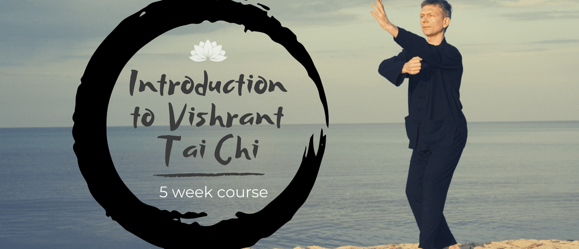 Introduction to Vishrant Tai Chi: 5-Week Course