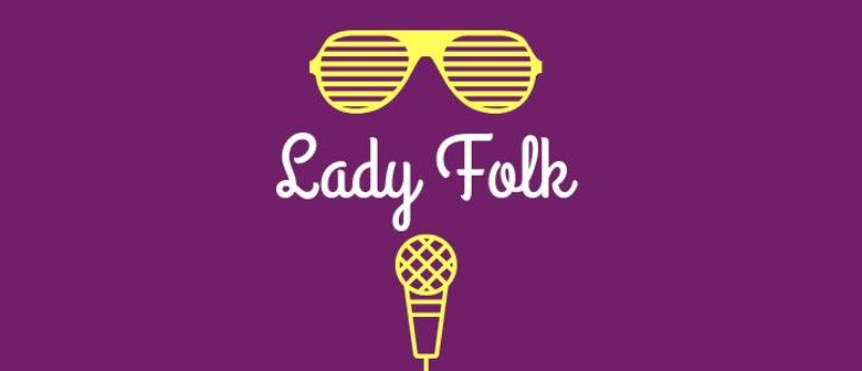Lady Folk – Hannah Matysek, Estelle Conley & Clare Hennessy