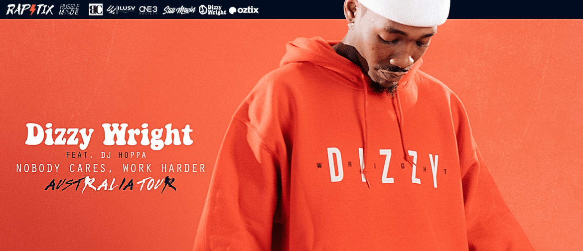 Dizzy Wright – Nobody Cares, Work Harder Australian Tour