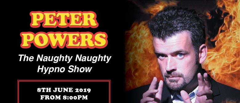Peter Powers Naughty Naughty Hypno Show