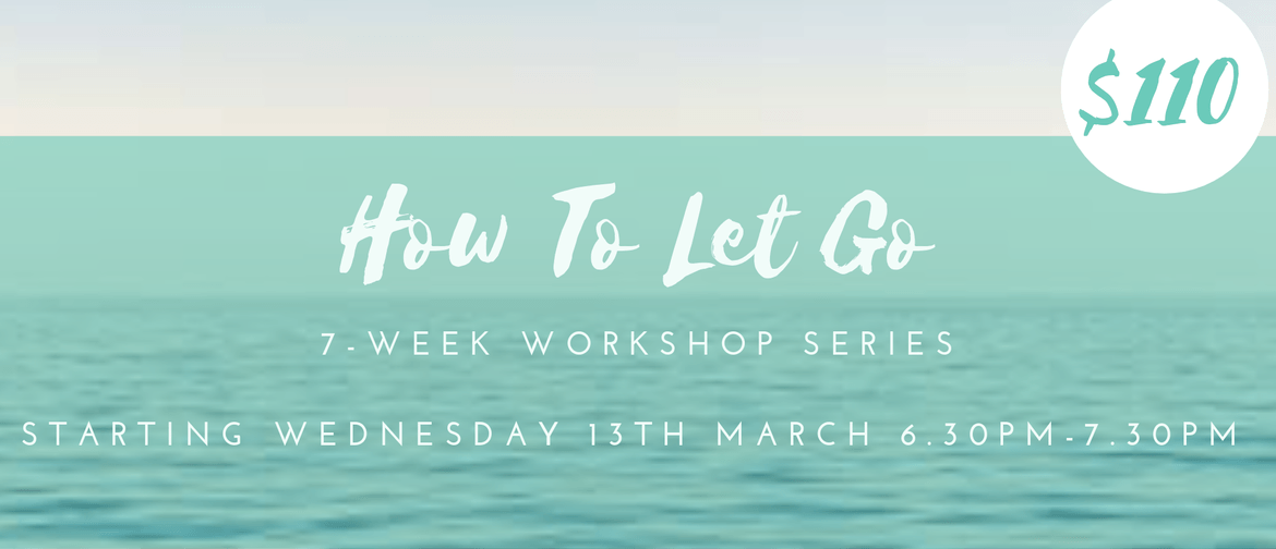 How To Let Go Workshop Series